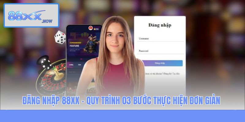 Đăng Nhập 88XX - Quy Trình 03 Bước Thực Hiện Đơn Giản
