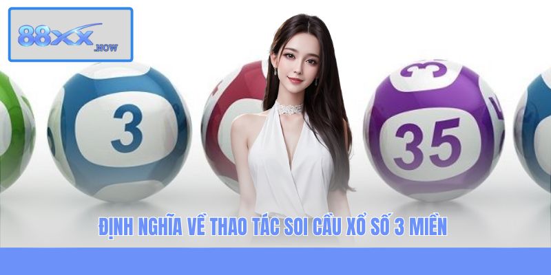 Định nghĩa về thao tác soi cầu xổ số 3 miền
